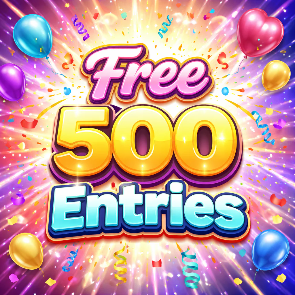 🎉 Free 500 Entries 🎉